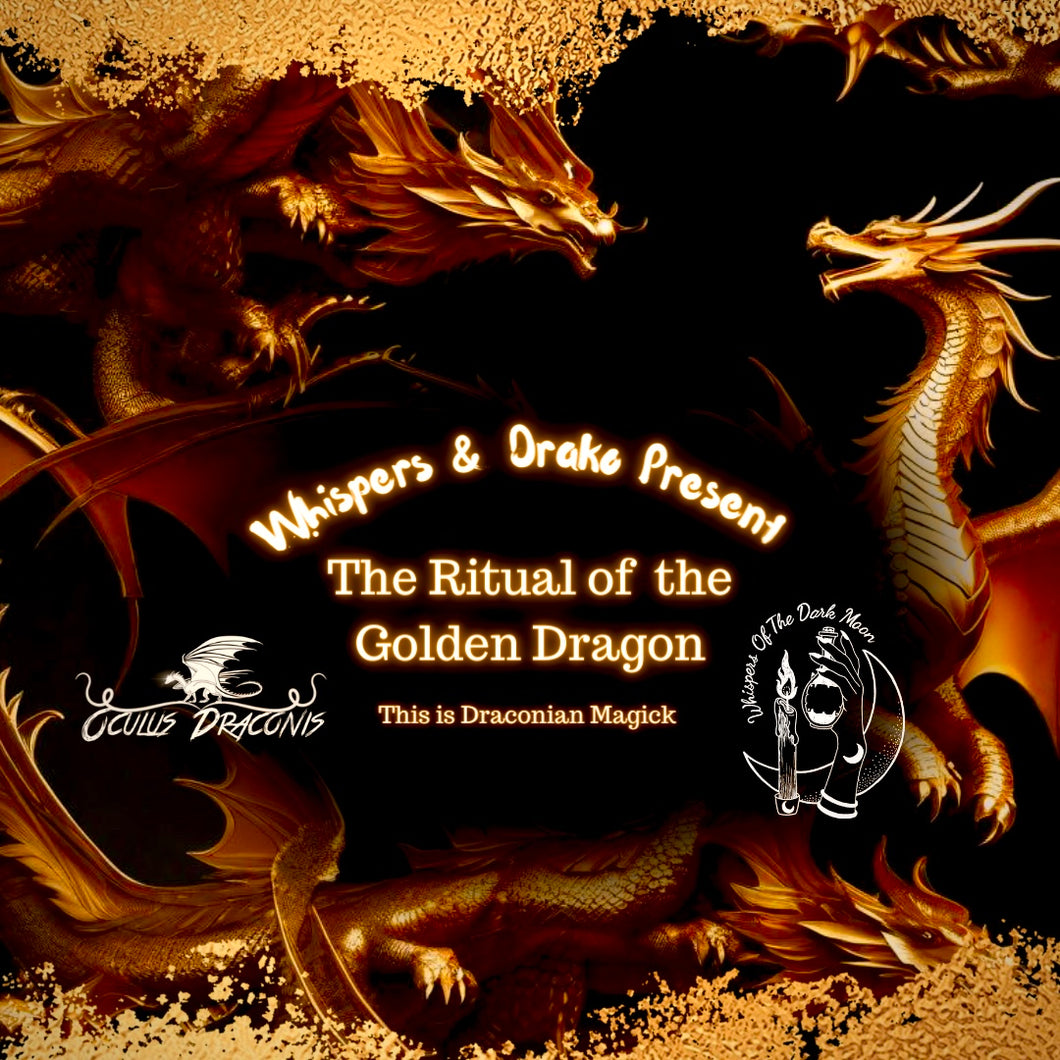 The Ritual of the Golden Dragon with Whispers & Drako..