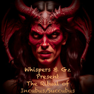 *Whispers & GZ Present* "The Ritual of the Incubus/Succubus"