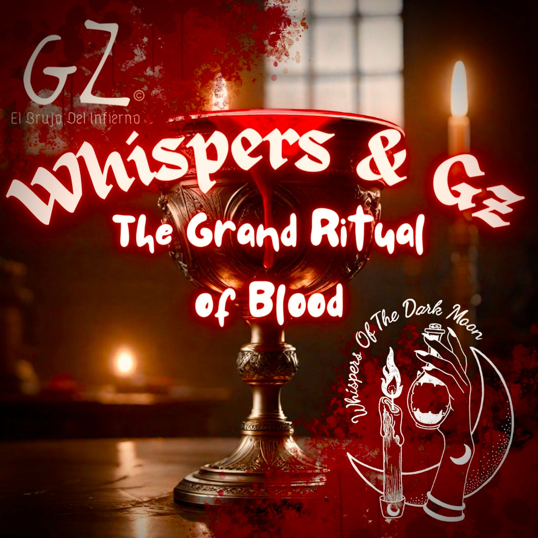 The Grand Ritual of Blood with Whispers & GZ