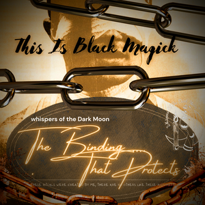 "The Binding Ritual"  That Protects.... Black Magick