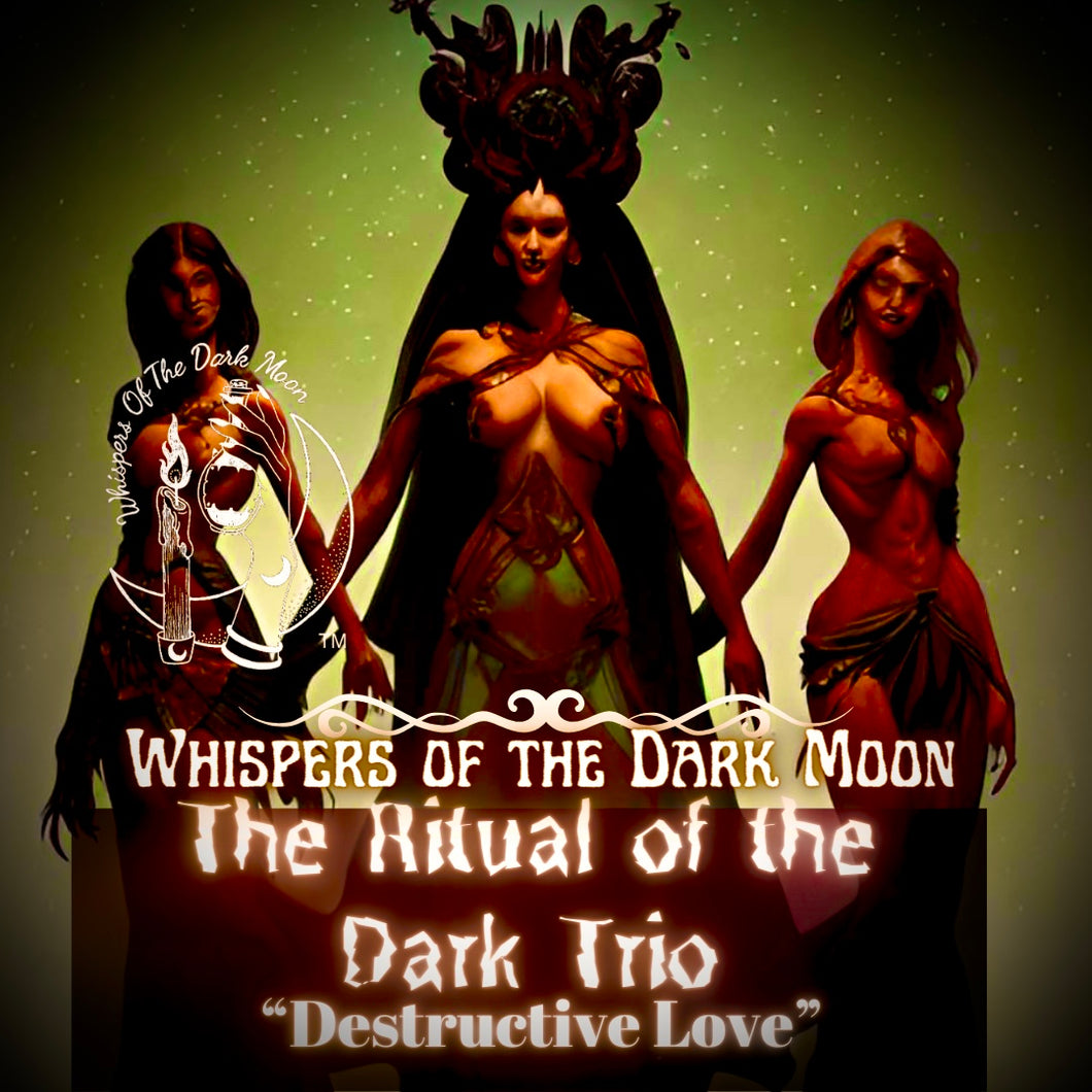 The Ritual of the Dark Trio-Destructive Love