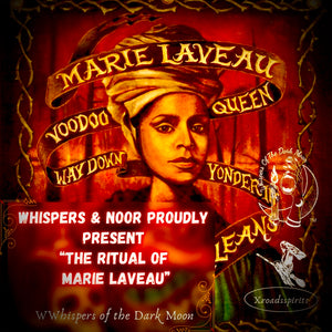 "Whispers & Noor Present" The Love Ritual of *Marie Laveau*