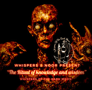 Whispers and Noor Present  "The Ritual of Knowledge & Wisdom"