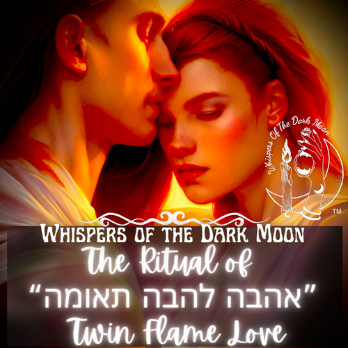 The Ritual of “אהבה להבה תאומה” Twin Flame Love”